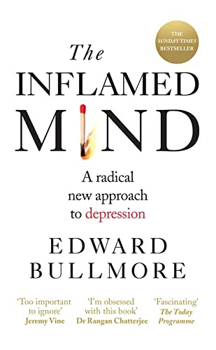 The Inflamed Mind: A radical new approach to depression by Edward Bullmore