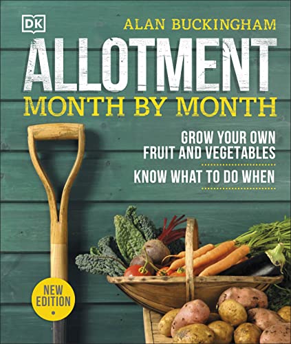 Allotment Month By Month: Grow your Own Fruit and Vegtables By Alan Buckingham