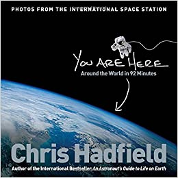 You Are Here Around the World in 92 Minutes by Chris Hadfield