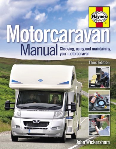 Motorcaravan Manual: Choosing, Using and Maintaining Your Motorcaravan By John Wickersham