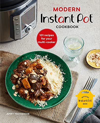 Modern Instant PotÂ® Cookbook: 101 recipes for your multi-cooker By Jenny Tschiesche