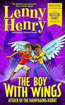 The Boy With Wings: Attack of the Rampaging Robot - World Book Day 2023 By Lenny Henry