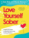 Love Yourself Sober: A Self Care Guide to Alcohol-Free Living for Busy Mothers By Kate Baily and Mandy Manners