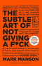 The Subtle Art of Not Giving a F*ck By Mark Manson (Hardcover)