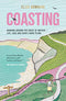Coasting: Running Around the Coast of Britain - Life, Love and (Very) Loose Plans By Elise Downing