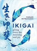Ikigai: The Japanese art of a meaningful life: Giving every day meaning and joy