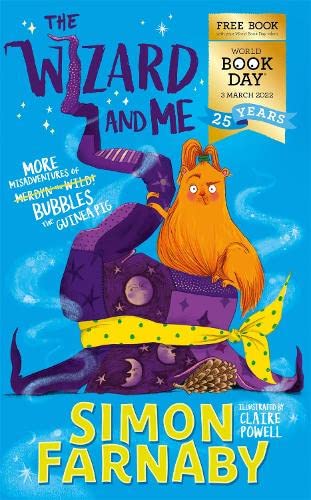 The Wizard and Me: More Misadventures of Bubbles the Guinea Pig: World Book Day 2022 (The Misadventures of Merdyn the Wild) by Simon Farnaby