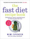 The Fast Diet Recipe Book: 150 delicious, calorie-controlled meals to make your fasting days easy By Mimi Spencer