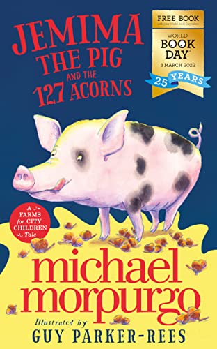 Jemima the Pig and the 127 Acorns: World Book Day 2022 By Michael Morpurgo