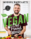 Miguel Barclay's Vegan One Pound Meals: Delicious budget-friendly plant-based recipes all for £1 per person