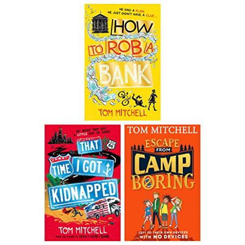 Tom Mitchell 3 Books Collection Set (How to Rob a Bank, That Time I Got Kidnapped & Escape from Camp Boring)