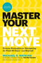 Master Your Next Move, with a New Introduction: The Essential Companion to "The First 90 Days"