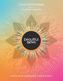 Beautiful News: Positive Trends, Uplifting Stats, Creative Solutions by David McCandless