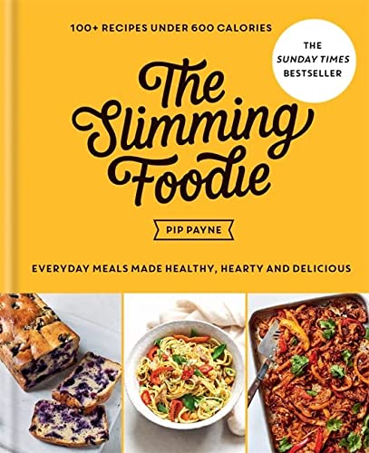 The Slimming Foodie: 100+ recipes under 600 calories By Pip Payne