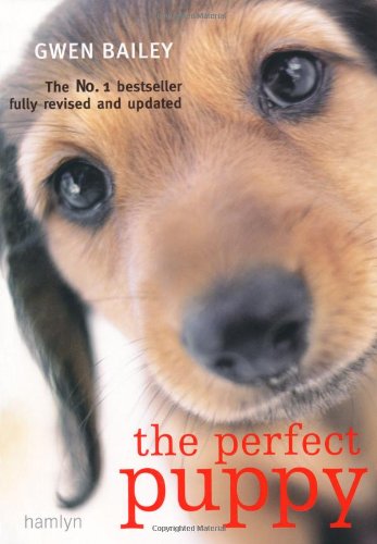 The Perfect Puppy: Britain's Number One Puppy Care Book By Gwen Bailey