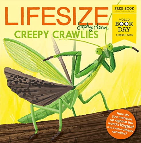 Lifesize Creepy Crawlies: A brand new illustrated children's book exclusive for World Book Day 2023! By Sophy Henn