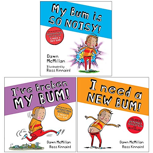 The New Bum Series 3 Books Collection Set By Dawn McMillan (My Bum is SO NOISY!, I've Broken My Bum, I Need a New Bum)