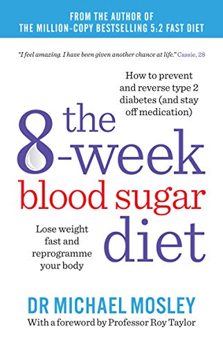 The 8-Week Blood Sugar Diet: Lose weight fast and reprogramme your body