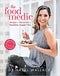 The Food Medic, Recipes & Fitness For A Healthier, Happier You By Dr Hazel Wallace