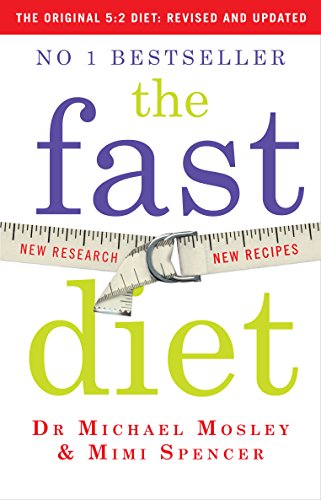 The Fast Diet: Lose Weight, Stay Healthy, Live Longer - Revised and Updated