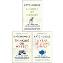 Kate Humble Collection 3 Books Set (Thinking on my Feet, Humble by Nature, A Year of Living Simply)