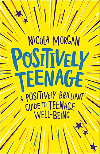 Positively Teenage A guide to teenage well-being Book by Nicola Morgan