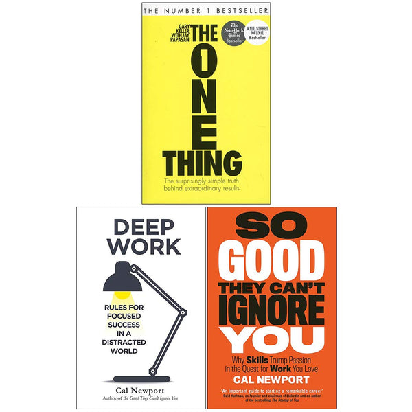 The One Thing, Deep Work, So Good They Cant Ignore You 3 Books Collection Set