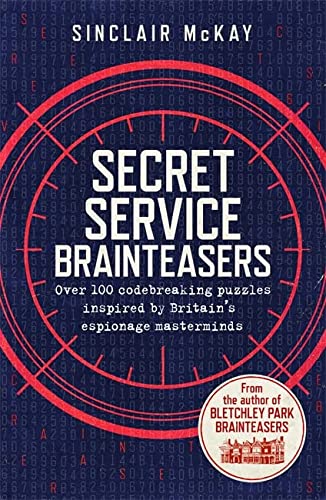 Secret Service Brainteasers: Do you have what it takes to be a spy? By Sinclair McKay