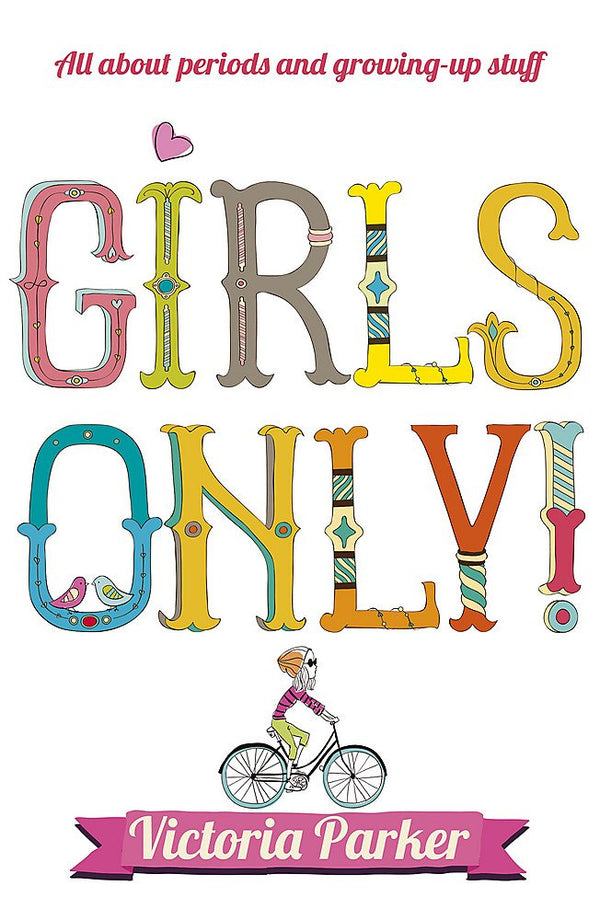 Girls Only, All About Periods and Growing Up Stuff by Victoria Parker