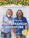 The Hairy Bikers' Mediterranean Adventure Book: 150 Easy, Tasty & Healthy Recipes – Quick Meals, Home Cooking, Family Favorites & Mediterranean Diet!