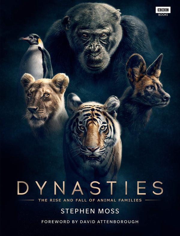 Dynasties The Rise and Fall of Animal Families Stephen Moss David Attenborough