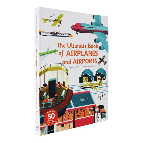 The Ultimate Book of Airplanes and Airports by Sophie Bordet-Petillon