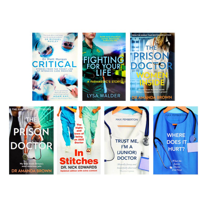 In Stitches, Trust me I'm a (Junior) Doctor, Where Does It Hurt, Fighting For Your Life, The Prison Doctor Women Inside, The Prison Doctor and Critical 7 Books Collection Set