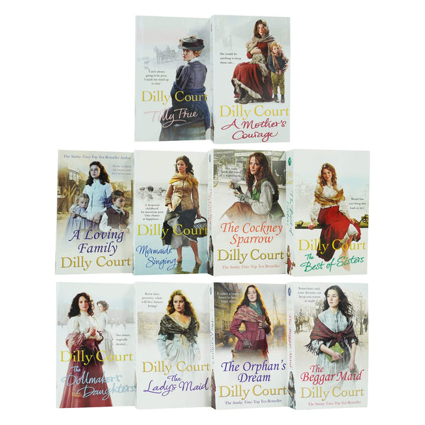 Dilly Court Collection 10 Books Set, Tilly True, A Mother's Courage, A Loving Family, Mermaids Singing, The Cockney Sparrow, The Best of Sisters