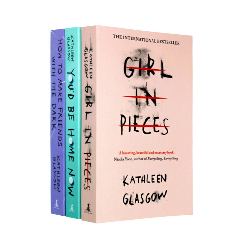 Kathleen Glasgow 3 Book Set Collection (You'd be home now, Girl in Pieces, How to make Friends)