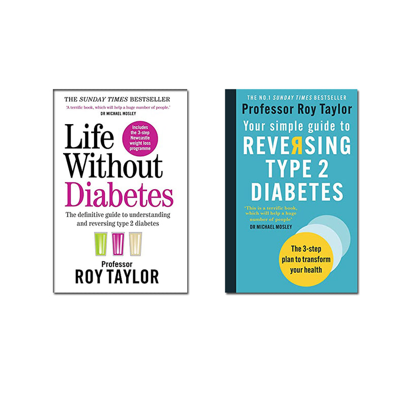 Life Without Diabetes & Your Simple Guide to Reversing Type 2 Diabetes Collection 2 Books Set By Professor Roy Taylor