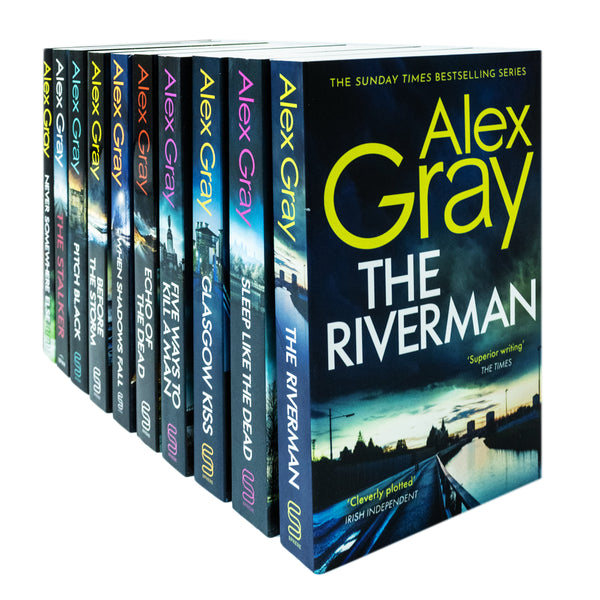 Alex Gray DSI William Lorimer Series 10 Books Collection Set (Before The Storm,Pitch Black,Stalker,Never Somewhere Else,Echo of the Dead,When  Shadows Fall,Five Ways To Kill a Man,Glasgow Kiss,Riverman,Sleep Like The Dead)