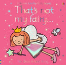 Thats not my Fairy (Usborne Touchy-Feely Board Books), F. Watt, R. Wells