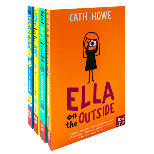 Cath Howe 4 Books Collection Set (Not My Fault, Ella on the Outside , How to Be Me , Insiders)
