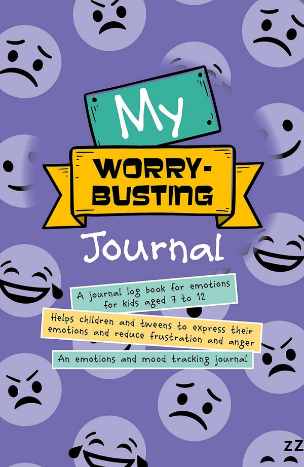 My Worry-Busting Journal: Helps children and tweens to express their emotions and reduce frustration and anger