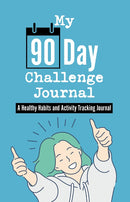My 90 Day Challenge Journal: A Healthy Habits and Activity Tracking Journal
