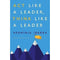 Act Like a Leader, Think Like a Leader Book Herminia Ibarra Hardback