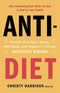 Anti-Diet: Reclaim Your Time, Money, Well-Being and Happiness Through Intuitive