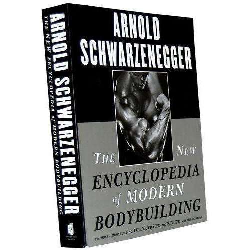 Arnold Schwarzenegger The New Encyclopedia of Modern Bodybuilding: The Bible of Bodybuilding, Fully Updated and Revised