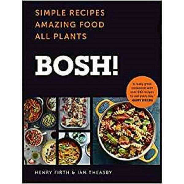 BOSH Simple Recipes Amazing Food All Plants By Henry Firth & Ian Theasby