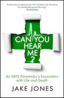 Can You Hear Me An NHS Paramedic's Encounters with Life and Death