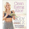 Clean Eating Alice:The Body Bible– Feel Fit & Fabulous with Healthy Recipes, Nutrition Tips & Wellness Advice for Clean Living (Book) by Alice Liveing