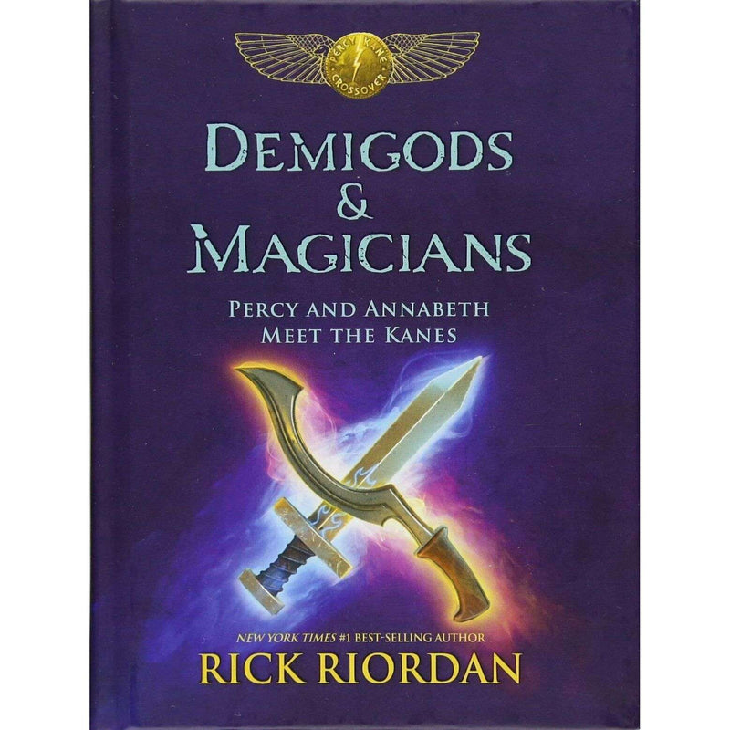 Demigods & Magicians: Percy and Annabeth Meet the Kanes By Rick Riordan