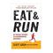 Eat and Run: My Unlikely Journey to Ultramarathon Greatness