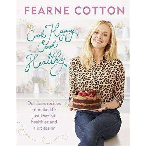 Fearne Cotton Cook Happy and Cook Healthy